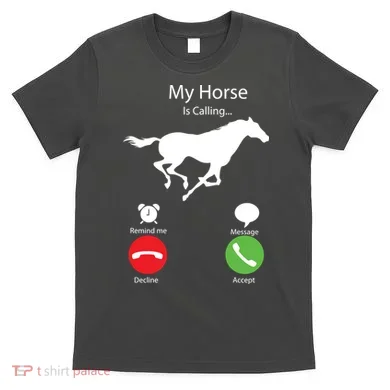 My Horse Is Calling T-Shirt