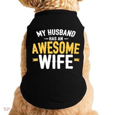 My Husband Has An Awesome Wife Doggie Tank