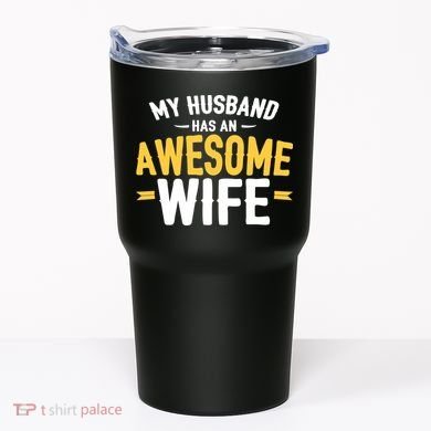 My Husband Has An Awesome Wife Tumbler