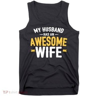 My Husband Has An Awesome Wife Tank Top