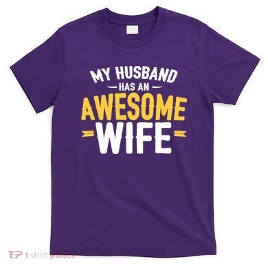 My Husband Has An Awesome Wife T-Shirt