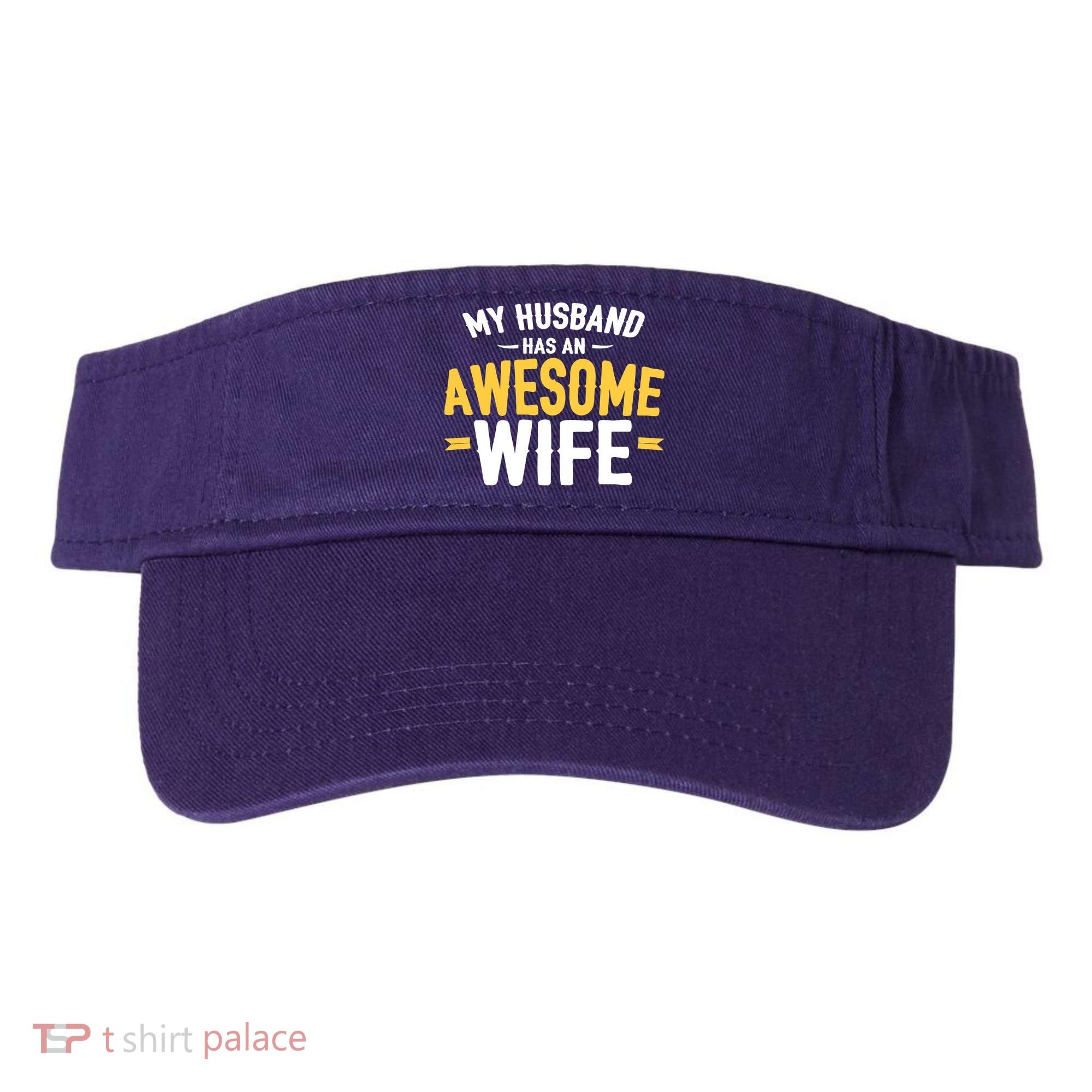 My Husband Has An Awesome Wife Visor