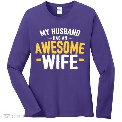 My Husband Has An Awesome Wife Women's Long Sleeve Shirt