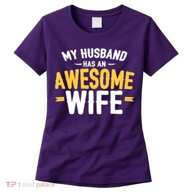 My Husband Has An Awesome Wife Women's T-Shirt