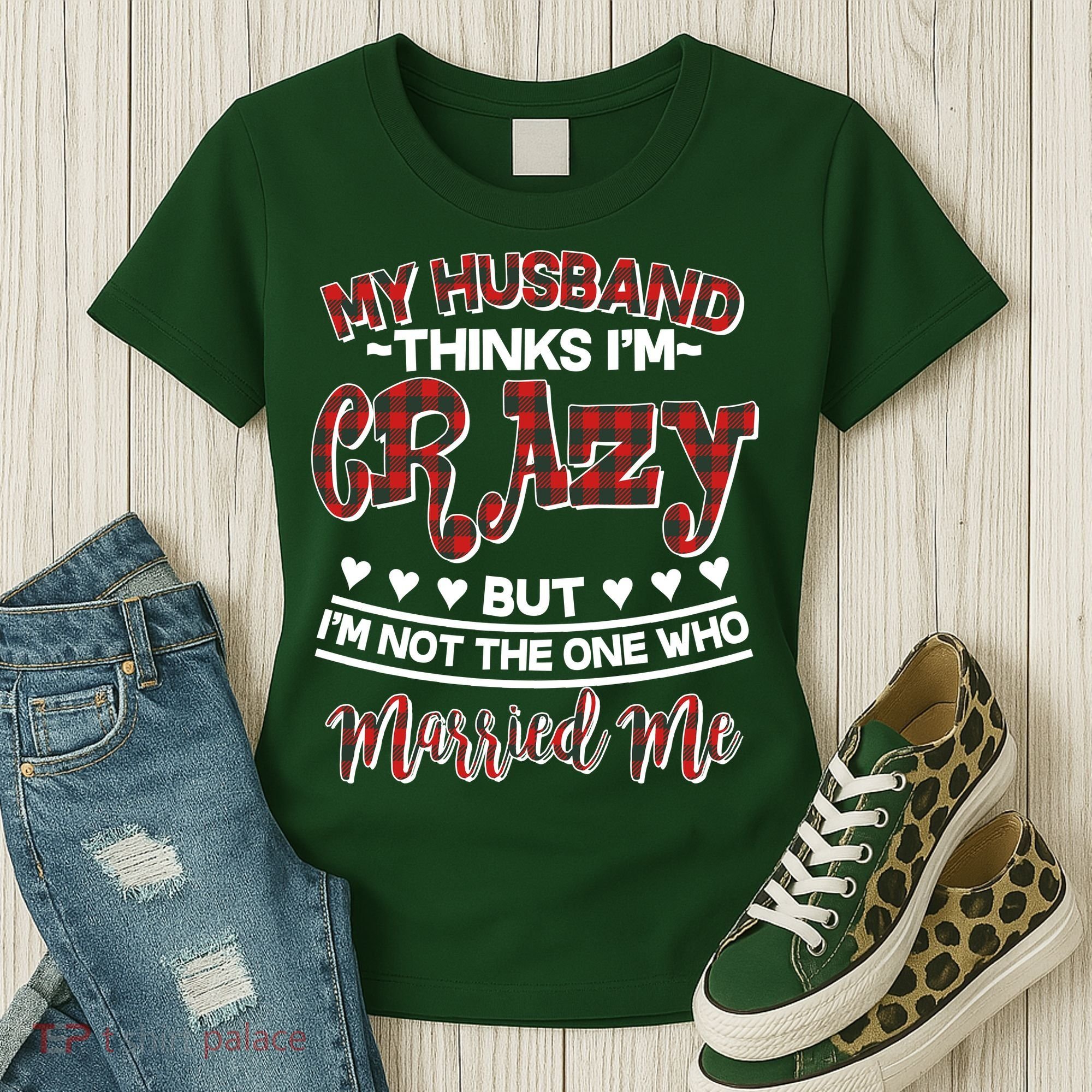 My Husband Thinks I'm Crazy Not The One Who Married Me Women's T-Shirt