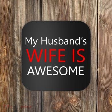 My Husband's Wife Is Awesome Coaster