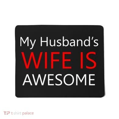 My Husband's Wife Is Awesome Mousepad