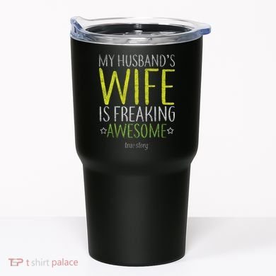 My Husbands Wife Is Freaking Awesome Tumbler