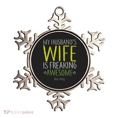My Husbands Wife Is Freaking Awesome Ornament