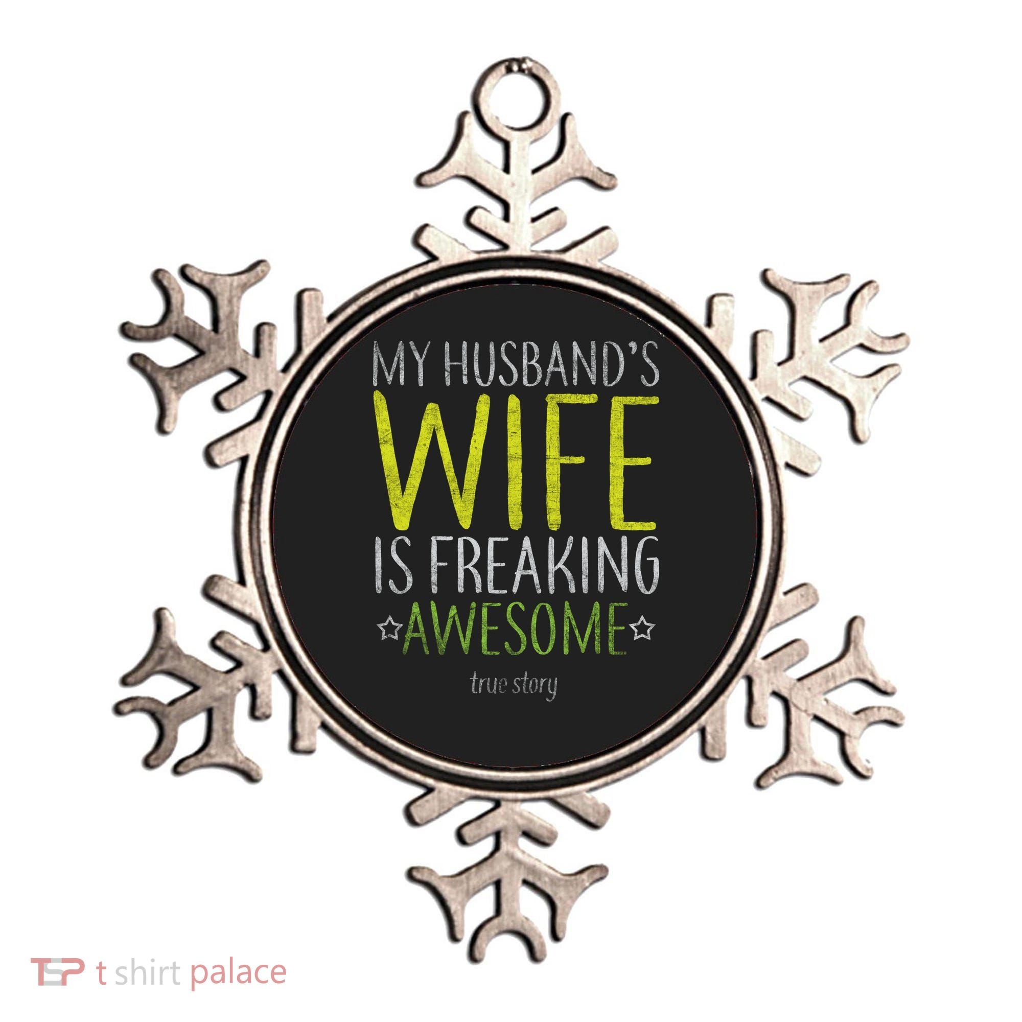 My Husbands Wife Is Freaking Awesome Ornament