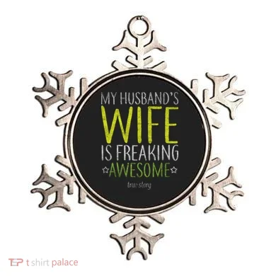 My Husbands Wife Is Freaking Awesome Ornament