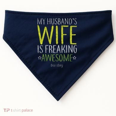 My Husbands Wife Is Freaking Awesome USA-Made Doggie Bandana