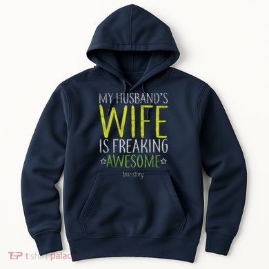 My Husbands Wife Is Freaking Awesome Hoodie