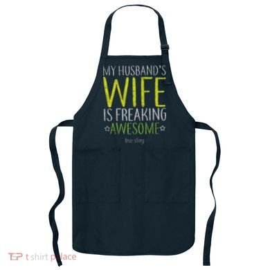 My Husbands Wife Is Freaking Awesome Apron