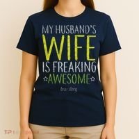 My Husbands Wife Is Freaking Awesome T-Shirt thumb 4