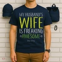 My Husbands Wife Is Freaking Awesome T-Shirt thumb 6