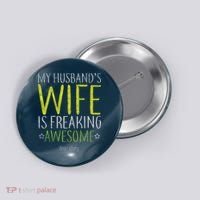 My Husbands Wife Is Freaking Awesome Button thumb 0
