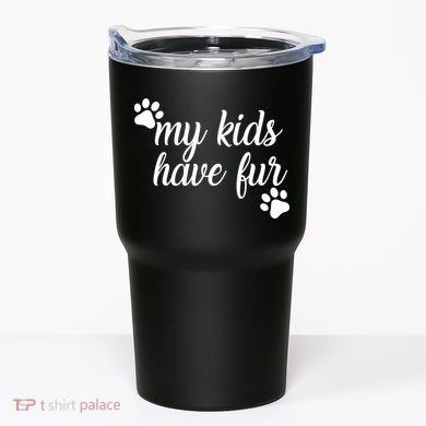 My Kids Have Fur Tumbler