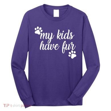 My Kids Have Fur Long Sleeve Shirt