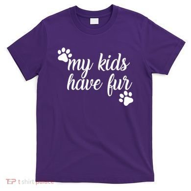 My Kids Have Fur T-Shirt