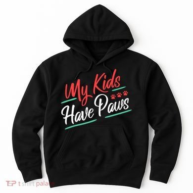 My Kids Have Paws Pet Owner Hoodie