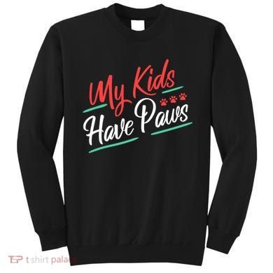My Kids Have Paws Pet Owner Sweatshirt