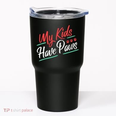 My Kids Have Paws Pet Owner Tumbler