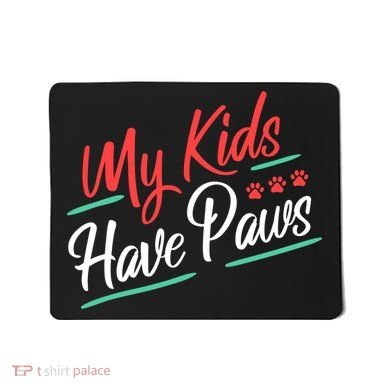 My Kids Have Paws Pet Owner Mousepad