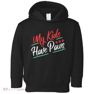 My Kids Have Paws Pet Owner Toddler Hoodie