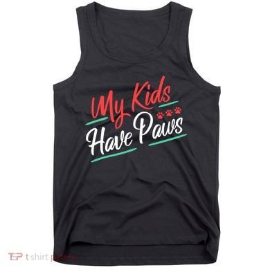 My Kids Have Paws Pet Owner Tank Top