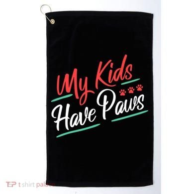My Kids Have Paws Pet Owner Golf Towel