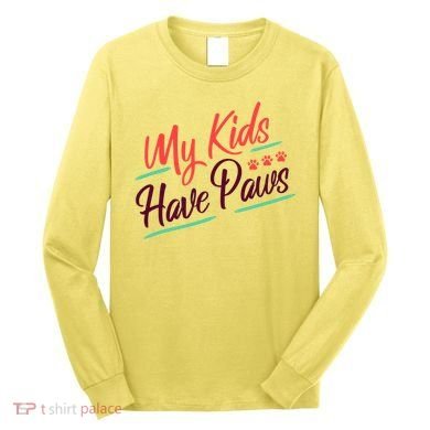 My Kids Have Paws Pet Owner Long Sleeve Shirt