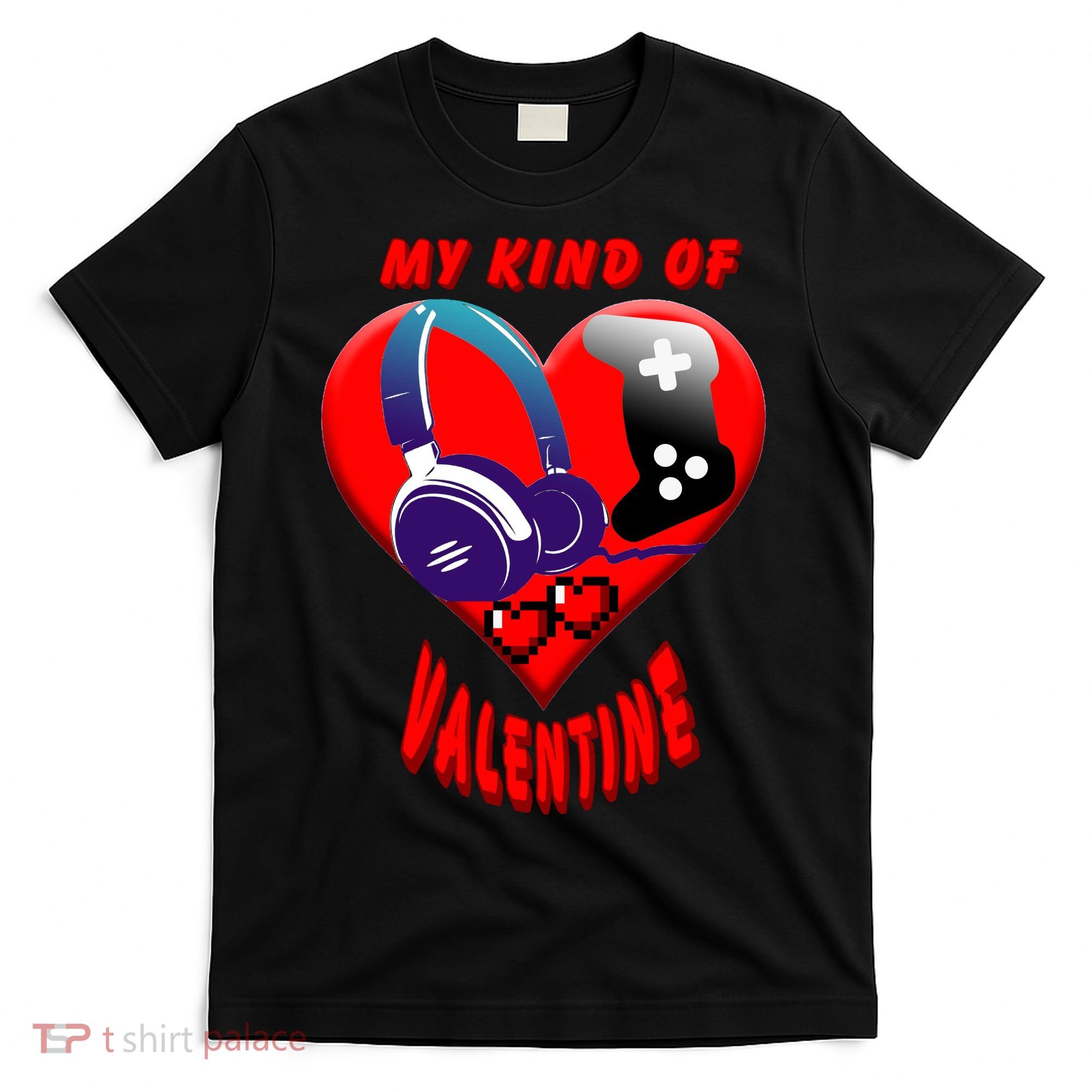 My Kind Of Valentine Gamer  T-Shirt
