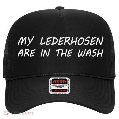 My Lederhosen Are In The Wash Hat