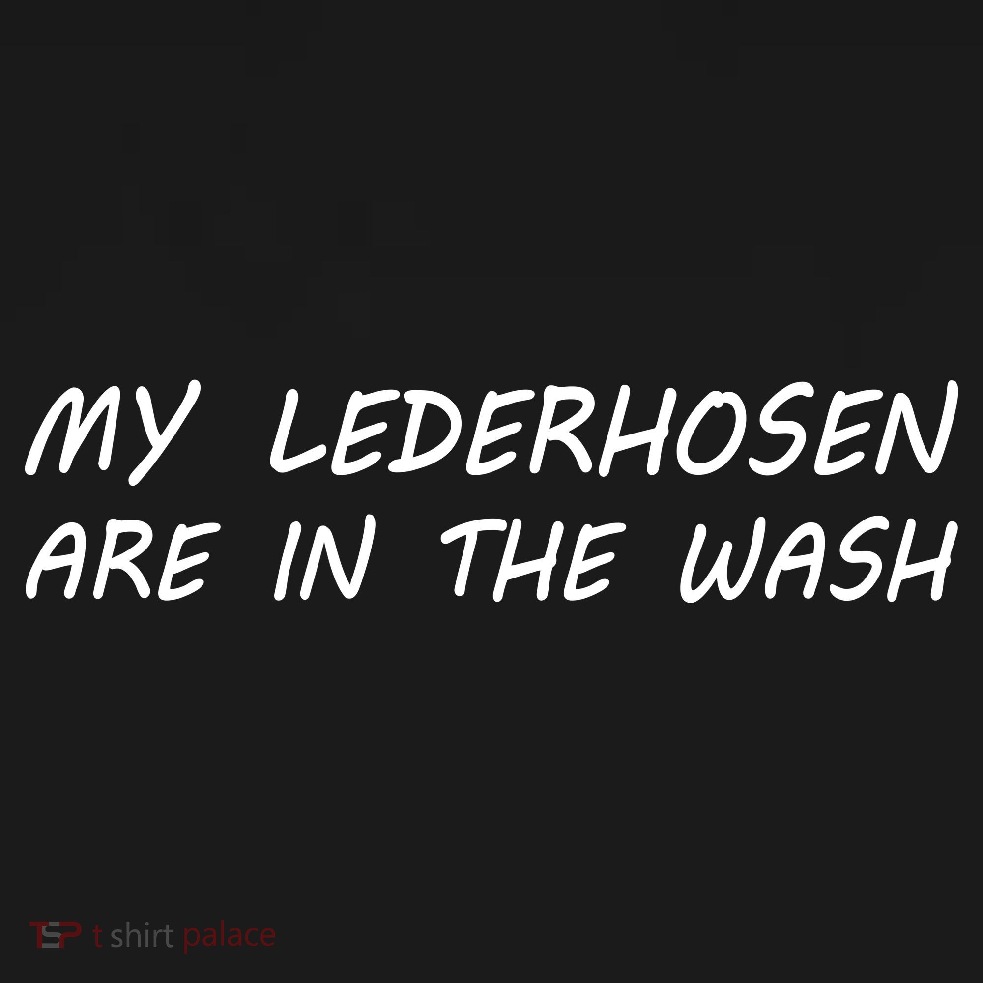 My Lederhosen Are In The Wash Women's Long Sleeve Shirt