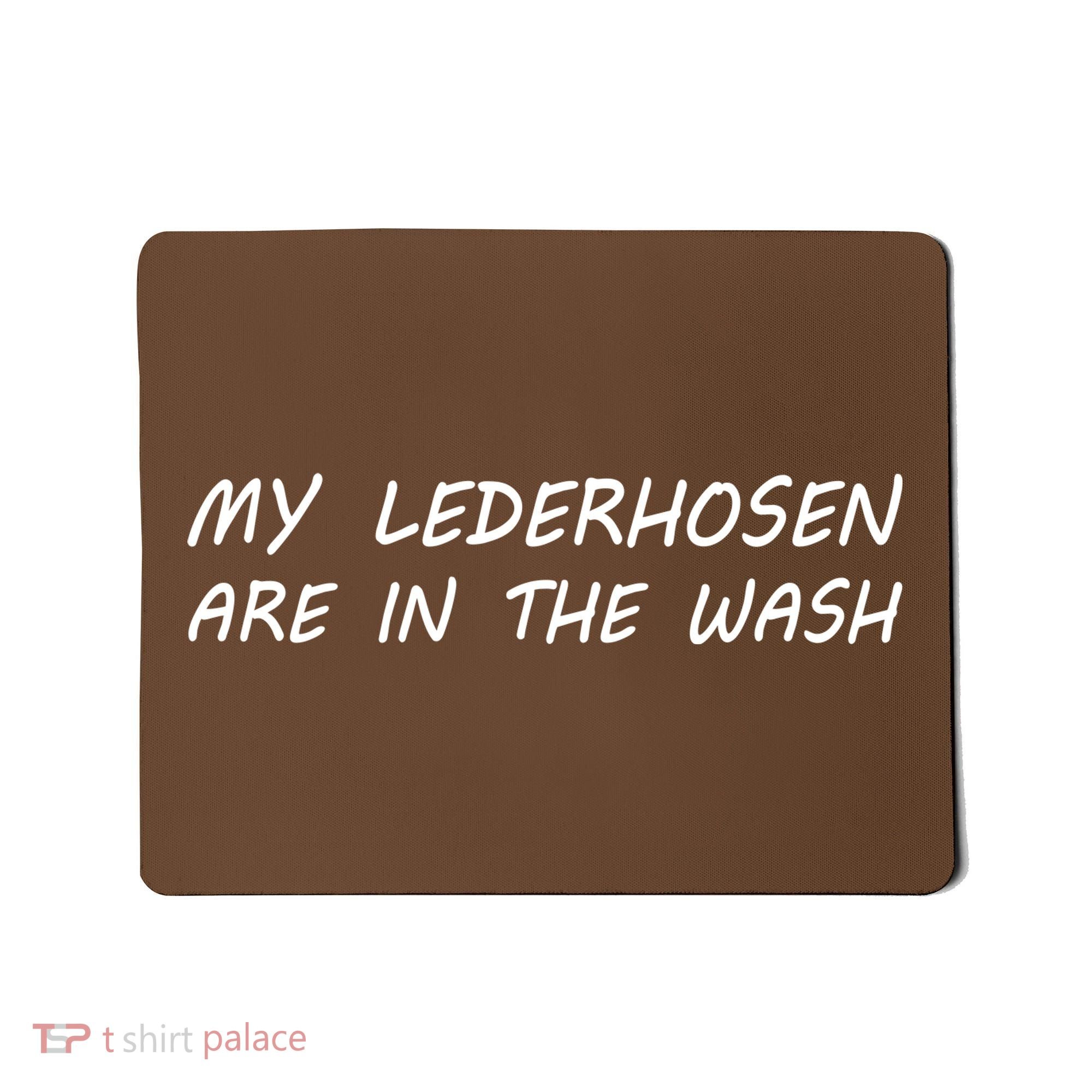 My Lederhosen Are In The Wash Mousepad