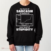 My Level Of Sarcasm Depends On Your Level Of Stupidity Women's Sweatshirt thumb 0