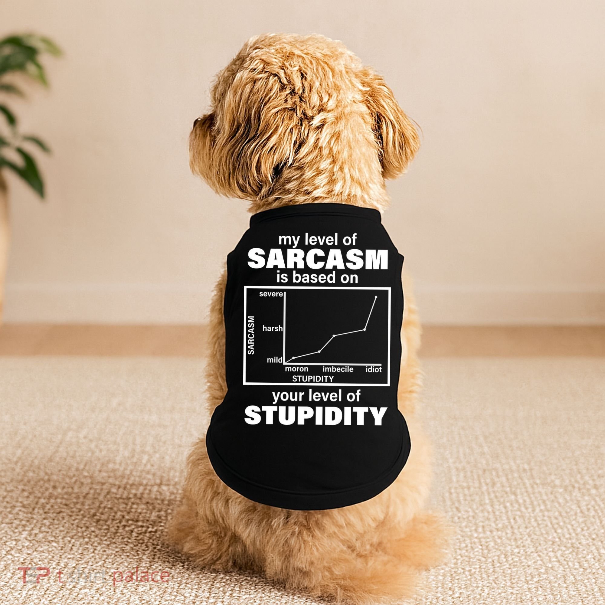My Level Of Sarcasm Depends On Your Level Of Stupidity Doggie Tank