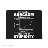 My Level Of Sarcasm Depends On Your Level Of Stupidity Mousepad thumb 0
