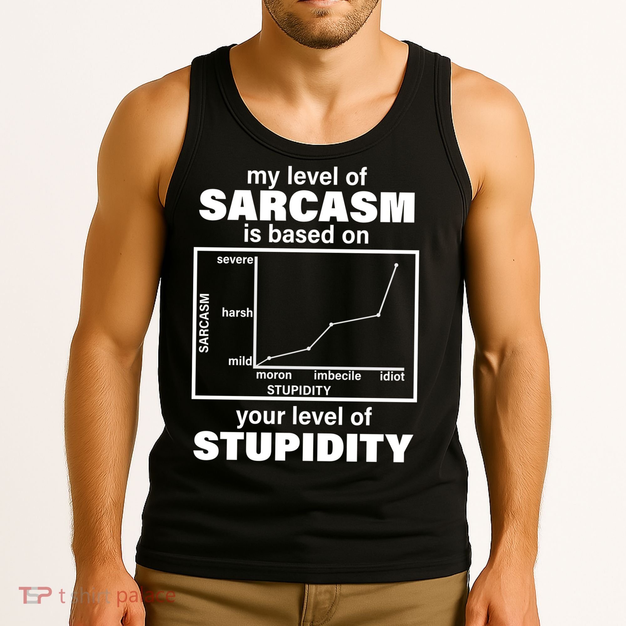 My Level Of Sarcasm Depends On Your Level Of Stupidity Tank Top