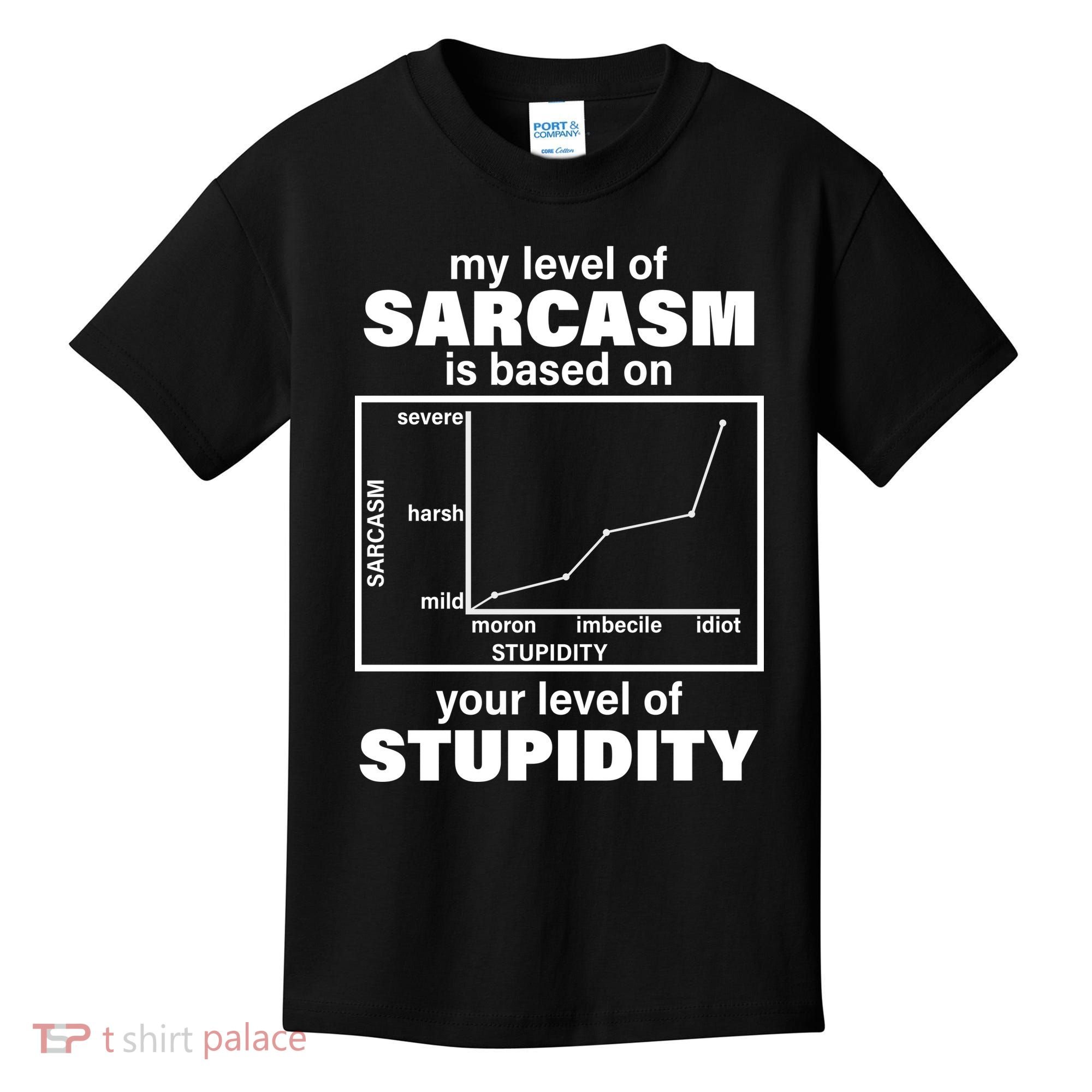 My Level Of Sarcasm Depends On Your Level Of Stupidity Kids T-Shirt