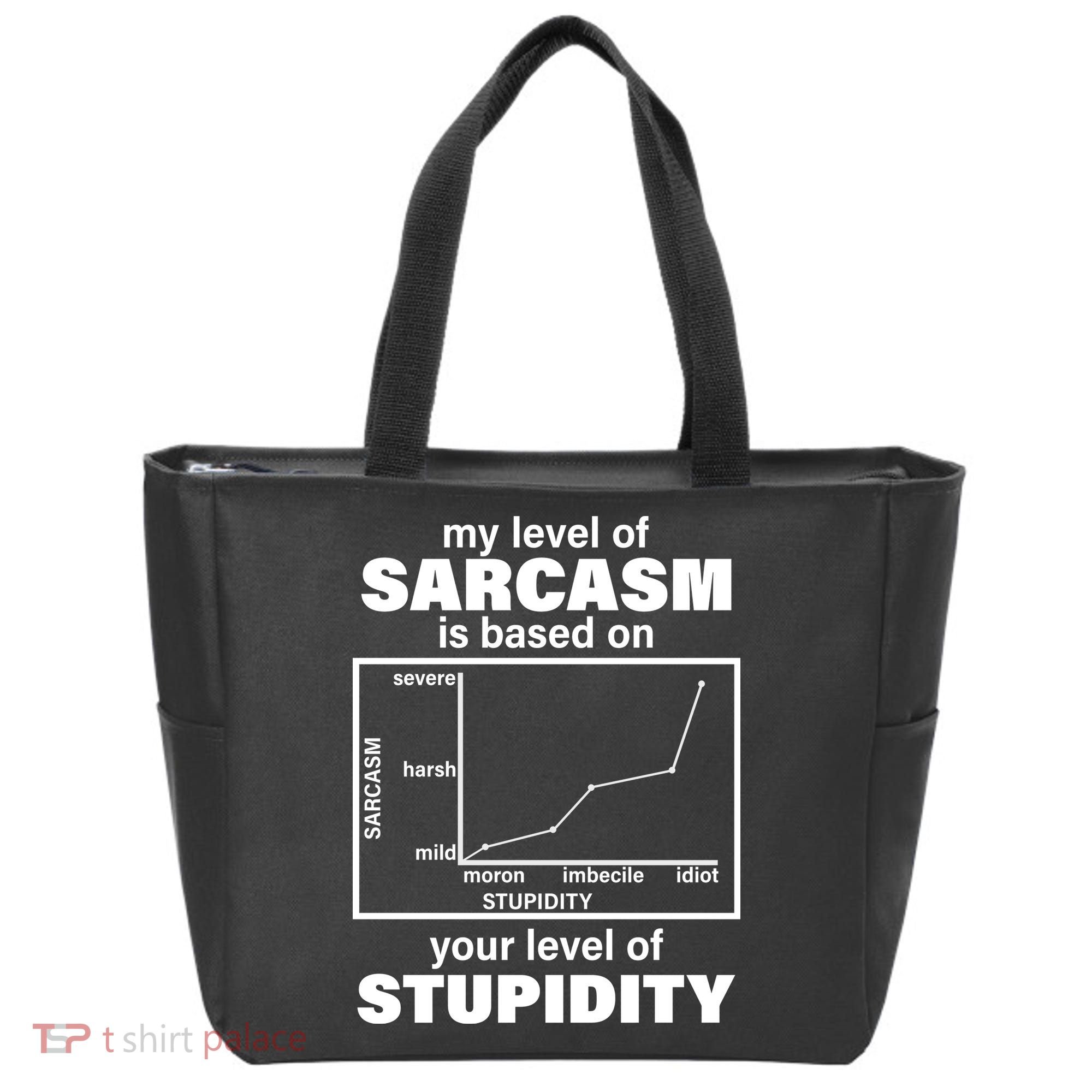 My Level Of Sarcasm Depends On Your Level Of Stupidity Tote Bag