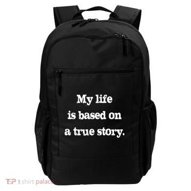 My Life Is Based On A True Story Backpack