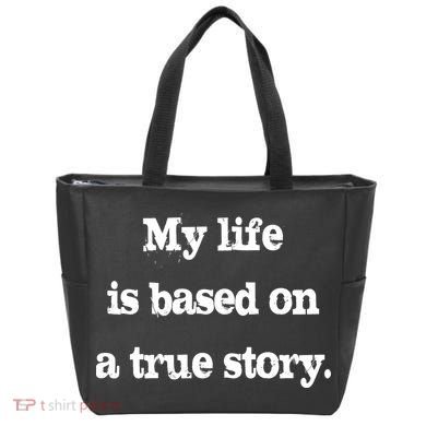 My Life Is Based On A True Story Tote Bag
