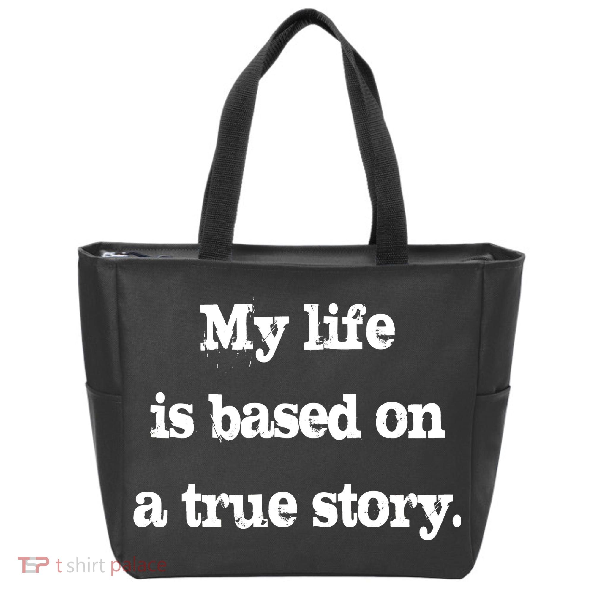 My Life Is Based On A True Story Tote Bag