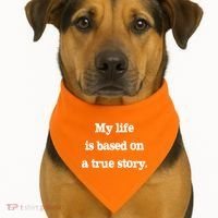 My Life Is Based On A True Story USA-Made Doggie Bandana thumb 1
