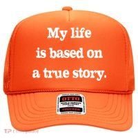 My Life Is Based On A True Story Hat thumb 0