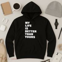 My Life Is Better Than Yours Hoodie thumb 3