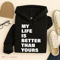 My Life Is Better Than Yours Hoodie thumb 4