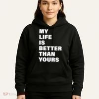 My Life Is Better Than Yours Hoodie thumb 5